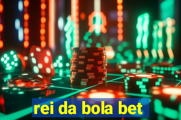 rei da bola bet